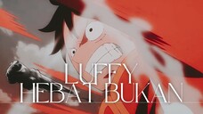 LUFFY HEBAT BUKAN (ONE PIECE AMV)