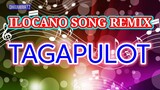 #Ilocano_Song_ Remix TAGAPULOT
