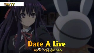 Date A Live Tập 4 - Vậy giờ sao