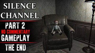 Silence Channel Gameplay - Part 2 ENDING (No Commentary)