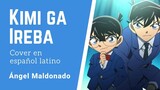 Detective Conan OST - Kimi ga Ireba (Cover en español latino)
