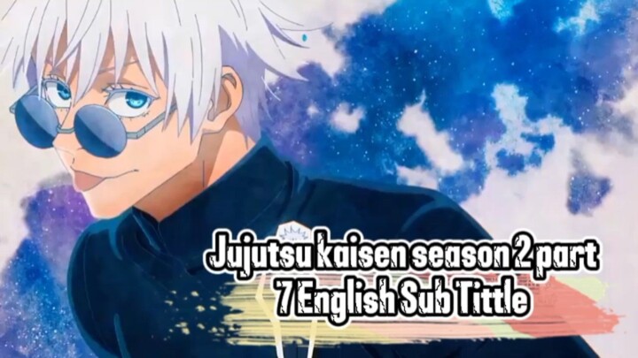 Jujutsu Kaisen Season 2 part 7 English Sub Tittle