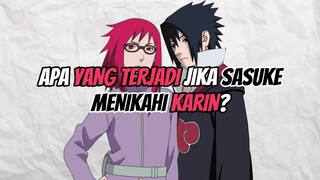 APA YANG TERJADI JIKA SASUKE MENIKAH DENGAN KARIN? - NARUTO SHIPPUDEN