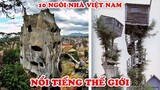 10 Ngôi Nhà Đẹp Nhất Việt Nam Nổi Tiếng Trên Toàn Thế Giới