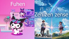 [Mashup] Fuhen X Zen zen zense | Kuromi Pretty Journey X Kimi No Na Wa