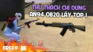 (Free Fire) Thử thách chỉ dùng AN94 lấy Top 1 Rank | Thử thách Free Fire phần 1 | TTD