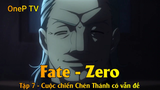 Fate - Zero Tập 7 - Cuộc chiến Chén Thánh có vẫn đề
