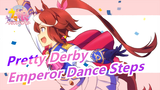 Pretty Derby| Emperor Dance Steps_A