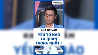 Khi đi làm yếu tố nào là quan trọng nhất?