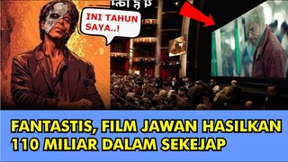 HEBOH, FILM JAWAN HASILKAN 110 MILIAR DALAM SEKEJAP SRK LAKUKAN INI