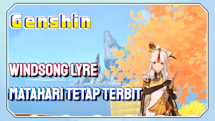 [Genshin, Windsong Lyre] "Matahari tetap terbit"