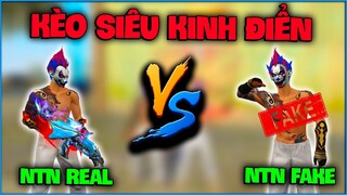 Kèo Siêu Kinh Điển - NTN Real Solo 1VS1 NTN Fake , liệu có lấy lại danh dự ?