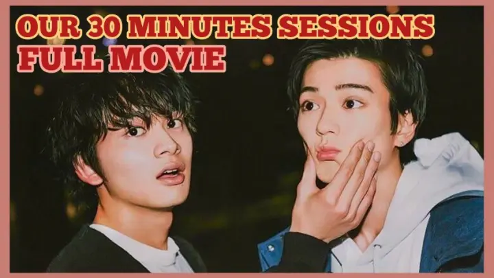 🇯🇵 Our 30 Minutes Sessions [FULL BROMANCE MOVIE]