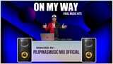 ON MY WAY - TikTok Viral 2021 (Pilipinas Music Mix Official Remix) TechnoMix | ILLiJah