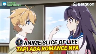 Anime Slice of Life tapi Ada ROMANCE nya Juga!!