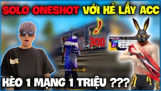 NTN thử thách solo “ ONESHOT Với Kẻ Lấy Acc FF Tâm Huyết " 1 mạng 1 triệu và cái kết ?