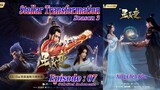 Eps - 07 S3 | Stellar Transformation "Xing Chen Bian" Season 3
