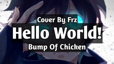 AGAIN AND AGAIN 🎤 Hello World! “Bump Of Chicken” (Frz Live Cover)