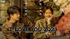 I KNOW,I LOVE YOU 2023 [Eng.Sub] Ep24 ♥︎Finale♥︎