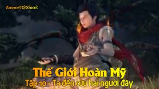 Thế Giới Hoàn Mỹ Tập 10 - Ta đến cứu hai người đây