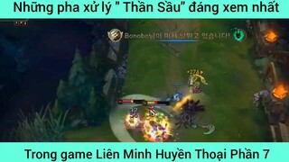 Những pha xử lý " Thần Sầu" đáng xem nhất LOL #7