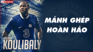 Kalidou Koulibaly: MẢNH GHÉP HOÀN HẢO cho phiên bản hàng thủ mới của Chelsea