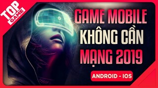 [Topgame] Top Game Mobile Offline Không Cần Mạng Mới Đáng Lựa Chọn 2019