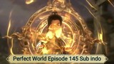 Perfect World Episode 145 Sub indo