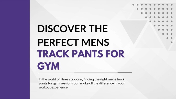 Discover the Perfect Mens Track Pants for Gym