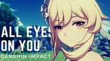 All eyes on you || Genshin Impact - GMV