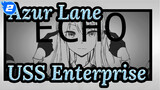 [Azur Lane/Bản vẽ tay MAD] USS Enterprise - ECHO_2