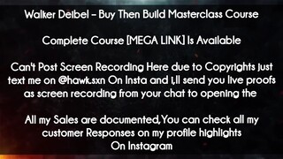 Walker Deibel course  - Buy Then Build Masterclass Course download