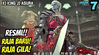 RESMI!! RAJA GILA RAJA BARU ASURA | XI XING JI ASURA 7