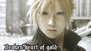 【FF7/AC/克劳德】Broken Heart of Gold