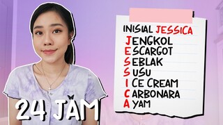 24 JAM MAKAN SESUAI INISIAL J E S S I C A!