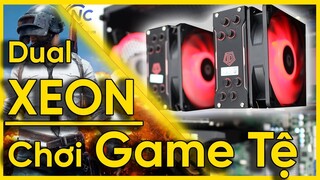 Chơi GAME trên DUAL XEON - Chơi "ĐƯỢC" nhưng "TỆ"