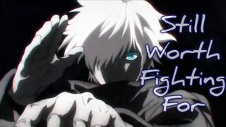 Jujutsu Kaisen [AMV] Still Worth Fighting For