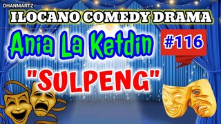 ILOCANO COMEDY DRAMA || SULPENG NGA UBING | ANIA LA KETDIN 16 | PAGKAKATAWAAN