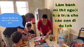 Bánh mì thịt nguội làm bữa trưa cho các con đi du lịch/đời con sướng hơn mẹ/cuộc sống pháp