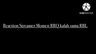 Reaction streamer RRQ dibantai RBL