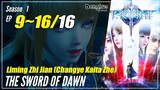 【Changye Kaita Zhe】 Season 1 Ep. 9~16 END - The Sword Of Dawn | Donghua Sub Indo 1080P