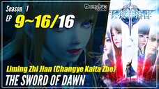 【Changye Kaita Zhe】 Season 1 Ep. 9~16 END - The Sword Of Dawn | Donghua Sub Indo 1080P