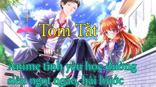 "Chuyện Tình Cưa Trai Lớp Trên" Tóm Tắt Anime Học Đường Tình Cảm Hài Hay Nhất |Review Phim Anime Hay