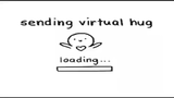 Virtual hugs <3