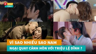 Vì sao nhiều sao nam ngại quay cảnh hôn với Triệu Lệ Dĩnh?|Hóng Cbiz