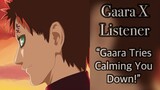 Gaara X Listener (Naruto Shippuden ASMR) “Gaara Tries Calming You Down!”