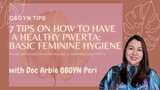 7 TIPS TO HAVE A HEALTHY PWERTA : BASIC FEMININE HYGIENE