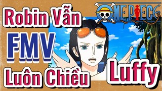 [Đảo Hải Tặc] FMV | Robin Vẫn Luôn Chiều Luffy