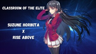 Classroom of the Elite : Suzune Horikita x Rise Above AMV