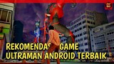Rekomendasi Game Ultraman Android Terbaik